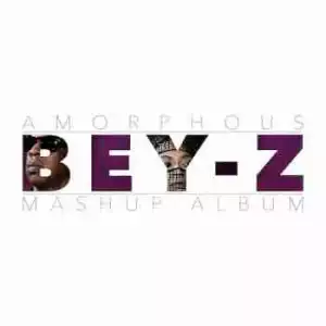 Bey-Z (Jay Z X Beyonce Mashup) BY Amorphous